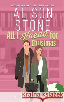 All I Knead for Christmas Alison Stone 9781964598109 Treehaven Press - książka