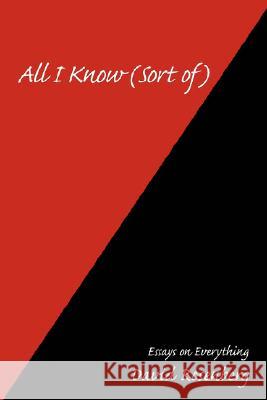 All I Know (Sort of): Essays on Everything Rosenberg, David 9780595469789 iUniverse - książka