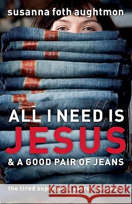 All I Need Is Jesus And A Good Pair S Aughtmon 9780800731724 Baker Publishing Group - książka
