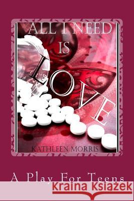 All I Need Is Love - A Play for Teens Kathleen Morris 9781927828243 Rouge Publishing - książka