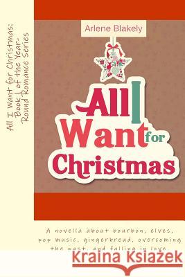 All I Want for Christmas Arlene Blakely 9781505909005 Createspace - książka