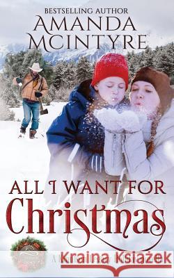 All I Want for Christmas Amanda McIntyre 9781539327653 Createspace Independent Publishing Platform - książka