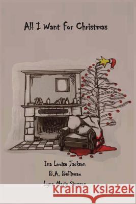 All I Want for Christmas Ina Louise Jackson B. a. Belliveau Lynn Marie Simpson 9781926898841 Pine Lake Books - książka