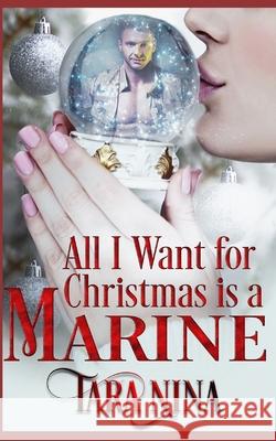 All I Want For Christmas Is A Marine Tara Nina 9781734205732 TN Books - książka