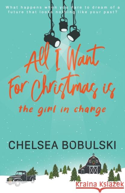 All I Want For Christmas is the Girl in Charge: A YA Holiday Romance Chelsea Bobulski 9781953944177 Wise Wolf Books - książka