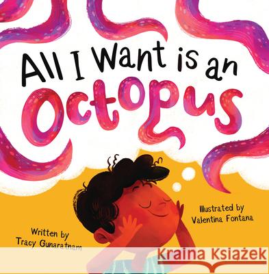 All I Want Is an Octopus Tracy Gunaratnam Benedetta Capriotti 9781848867796 Maverick Arts - książka
