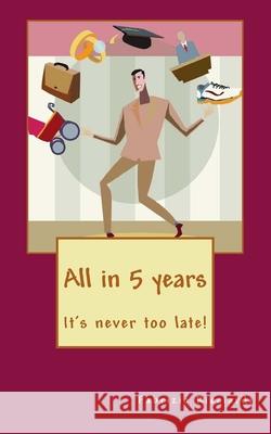 All in 5 years: it's never too late! Fabrizio Ricciardi 9781545483541 Createspace Independent Publishing Platform - książka