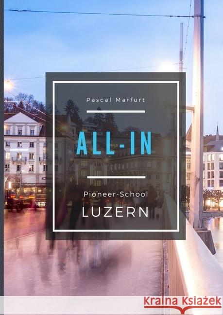 All-In : Pioneer-School Luzern Marfurt, Pascal 9783745067859 epubli - książka