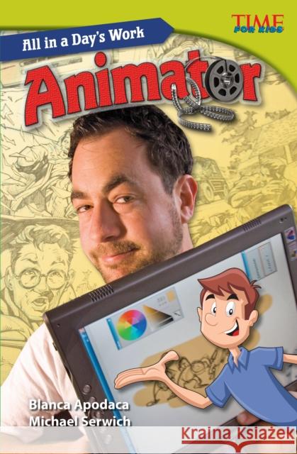 All in a Day's Work: Animator Apodaca, Blanca 9781433349072 Teacher Created Materials - książka