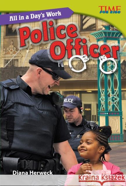 All in a Day's Work: Police Officer Herweck, Diana 9781433349058 Teacher Created Materials - książka