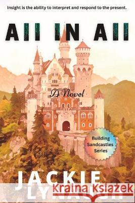 All IN All: A Bottle of Lies Jackie Lynaugh   9798376943182 Independently Published - książka