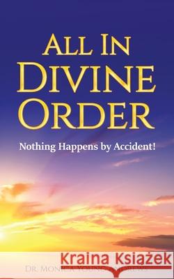 All in Divine Order: Nothing Happens by Accident! Monica Young Andrews 9781735516806 Divine Order - książka