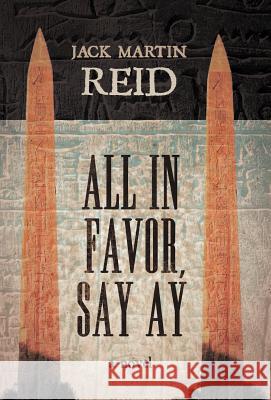 All in Favor, Say Ay Jack Martin Reid 9781466940352 Trafford Publishing - książka