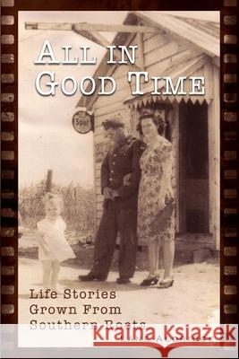 All In Good Time: Life Stories Grown From Southern Roots Linda Lauby Lane Aldridge 9781689610896 Independently Published - książka