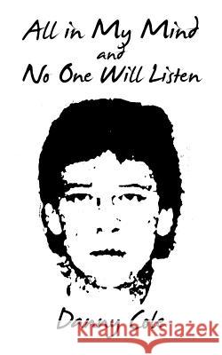 All in My Mind and No One Will Listen Danny Cole 9781462402915 Inspiring Voices - książka