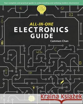 All-in-One Electronics Guide: Your complete ultimate guide to understanding and utilizing electronics! Chan, Cammen 9781479117376 Createspace - książka