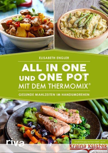 All in one und One Pot mit dem Thermomix® : Gesunde Mahlzeiten im Handumdrehen Engler, Elisabeth 9783742307194 riva - książka