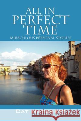 All In Perfect Time: Miraculous Personal Stories Hatchett, Cat 9781478720232 Outskirts Press - książka