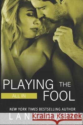 All In: Playing the Fool Hart, Lane 9781512339758 Createspace - książka