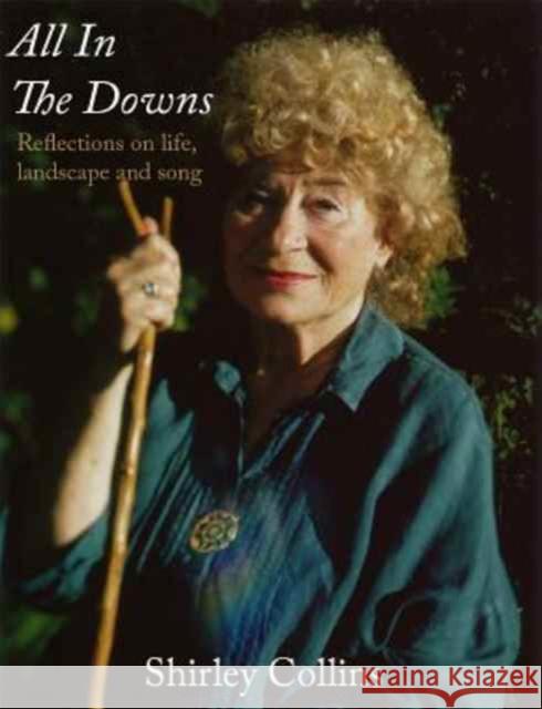 All in the Downs: Reflections on Life, Landscape, and Song Shirley Collins 9781907222412 Strange Attractor Press - książka