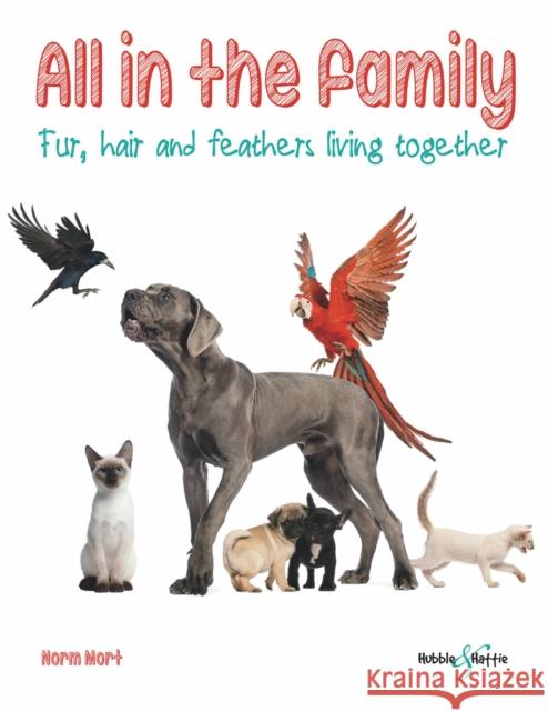 All in the Family!: Fur, Hair and Feathers Living Together Norm Mort 9781787113381 Veloce Publishing Ltd - książka