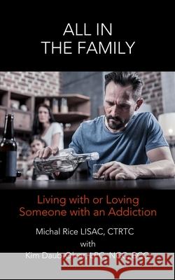 All in the Family: Living with or Loving Someone with an Addiction Kim Daub-Olve Michael Ric 9781087211459 Independently Published - książka