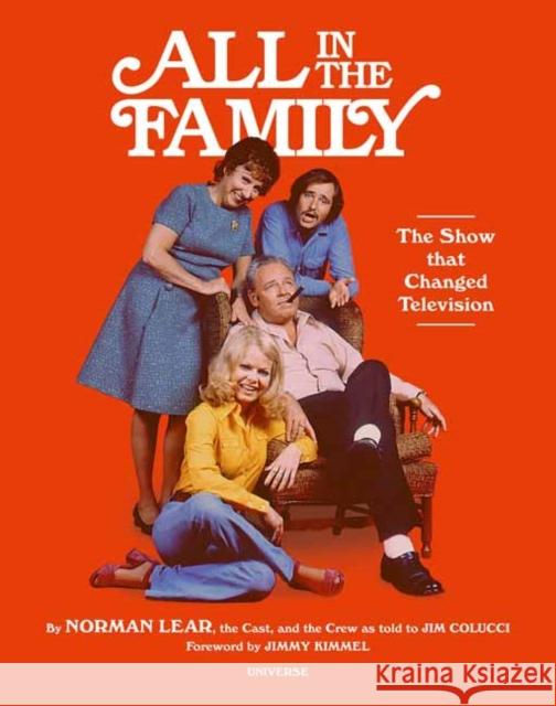 All in the Family: Show that Changed Television, The Jim Colucci 9780789341495 Rizzoli International Publications - książka