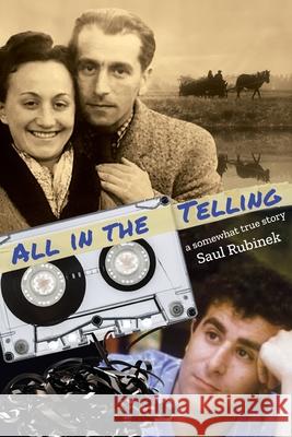 All in the Telling: a somewhat true story Saul Rubinek 9781966333227 Redwood Publishing, LLC - książka