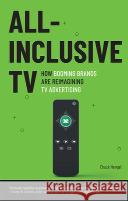 All-Inclusive TV: How Booming Brands Are Reimagining TV Advertising Chuck Hengel 9781642252828 Advantage Media Group - książka