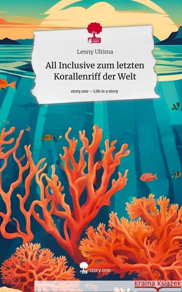 All Inclusive zum letzten Korallenriff der Welt. Life is a Story - story.one Ultima, Lenny 9783711555977 story.one publishing - książka