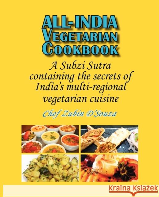 All-India Vegetarian Cookbook: A Subzi Sutra containing the secrets of India's vegetarian cuisine Zubin D'Souza 9780980050899 YBK Publishers - książka