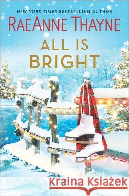 All Is Bright: A Christmas Romance Thayne, Raeanne 9781335449979 Hqn - książka