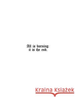 All Is Burning: It Is the End.: The Religious Poetry of Augustus Sol Invictus Augustus Sol Invictus 9781726253383 Createspace Independent Publishing Platform - książka