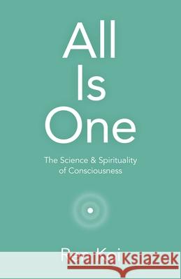 All Is One: The Science & Spirituality of Consciousness Ren Koi 9781789048681 O-Books - książka
