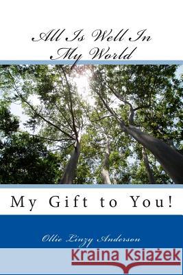 All Is Well In My World: My Gift to You! Anderson, Ollie Linzy 9781490530581 Createspace - książka