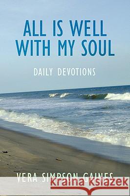 All is Well With My Soul Daily Devotions Vera Simpson Gaines 9781438930213 Authorhouse - książka