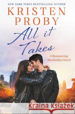 All It Takes: A Romancing Manhattan Novel Proby, Kristen 9780062892676 Avon Books - książka