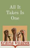 All It Takes Is One Hayden W. Degrow 9781778298301 Hayden W. Degrow