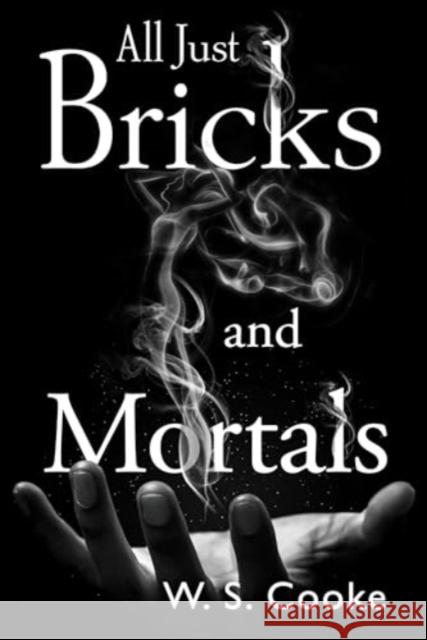 All Just Bricks And Mortals W S Cooke 9781804393574 Olympia Publishers - książka