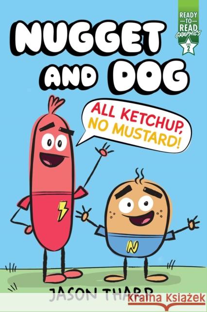 All Ketchup, No Mustard!: Ready-To-Read Graphics Level 2 Jason Tharp, Jason Tharp 9781534484627 Simon & Schuster - książka
