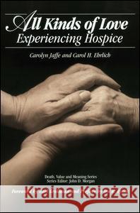 All Kinds of Love: Experiencing Hospice  9780895031471 Baywood Publishing Company Inc - książka