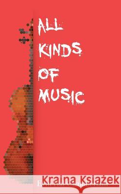 All Kinds Of Music Chamberlain, Evin Hal 9781548816568 Createspace Independent Publishing Platform - książka