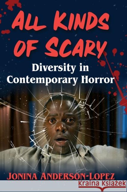 All Kinds of Scary: Diversity in Contemporary Horror Jonina Anderson-Lopez 9781476688664 McFarland & Company - książka
