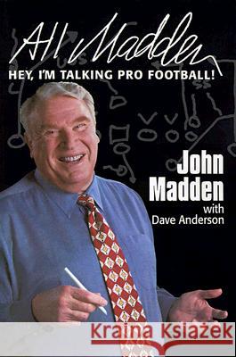 All Madden: Hey, I'm Talking Pro Football! John Madden, Dave Anderson 9780060954994 PerfectBound - książka
