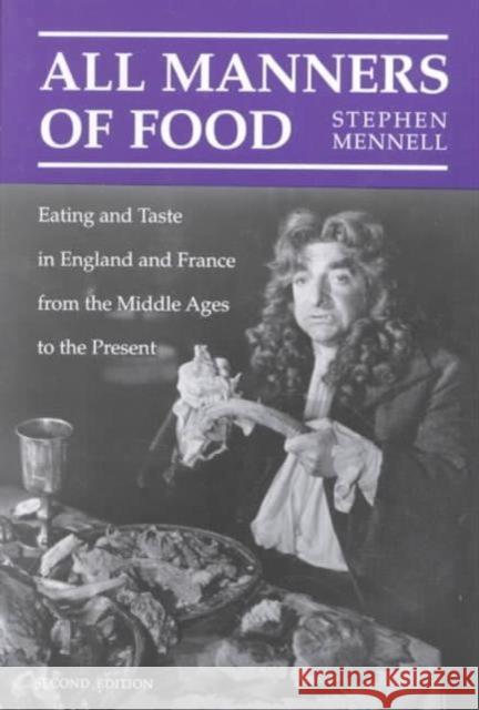 All Manners of Food: Eating and Taste in England and France from the Middle Ages to the Present Mennell, Stephen 9780252064906 University of Illinois Press - książka