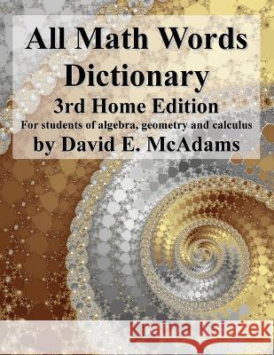 All Math Words Dictionary: For students of algebra, geometry and calculus David E McAdams   9781632702814 Life Is a Story Problem LLC - książka