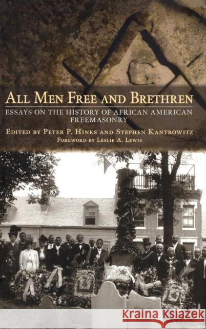 All Men Free and Brethren: Essays on the History of African American Freemasonry Hinks, Peter P. 9780801450303 Cornell University Press - książka