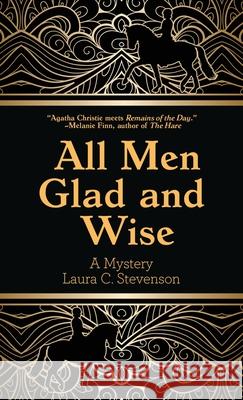 All Men Glad and Wise: A Mystery Laura C. Stevenson 9781578690800 Rootstock Publishing - książka
