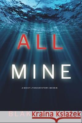 All Mine (A Nicky Lyons FBI Suspense Thriller-Book 1) Blake Pierce 9781094377636 Blake Pierce - książka