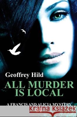 All Murder Is Local Geoffrey Hild 9780997267105 Geoffrey Hild - książka